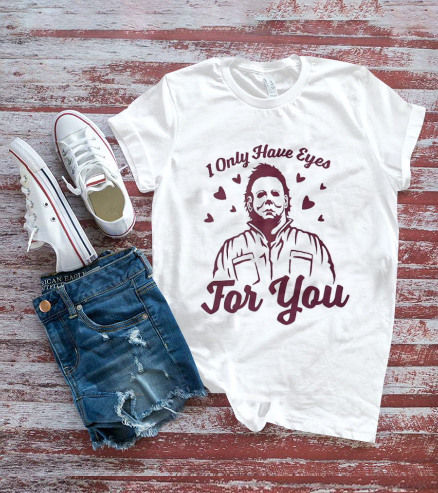 Michael Myers I Only Have Eyes For You Valentine's Day Hearts T-Shirt