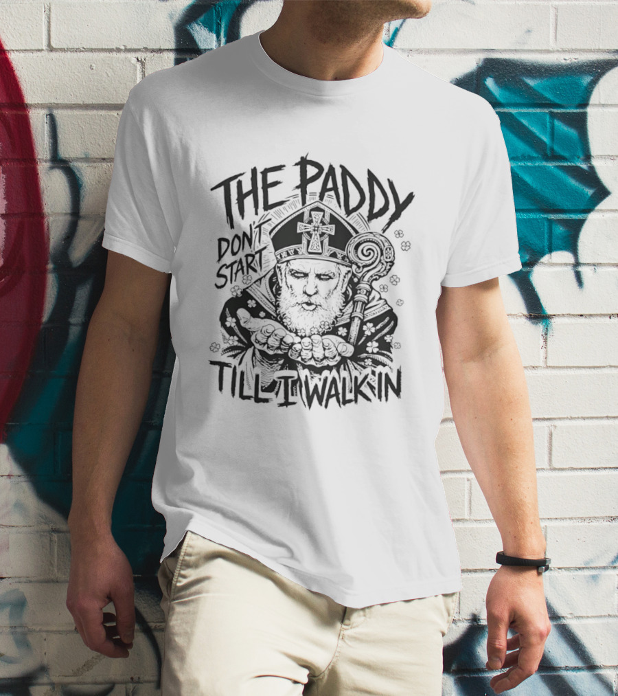 The Paddy Don't Start Till I Walk In Saint Patrick Iconic Celebration T-Shirt