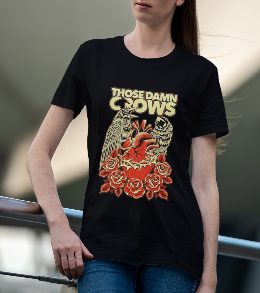 Those Damn Crows Heart And Roses Design With Crows And Thorned Heart T-Shirt