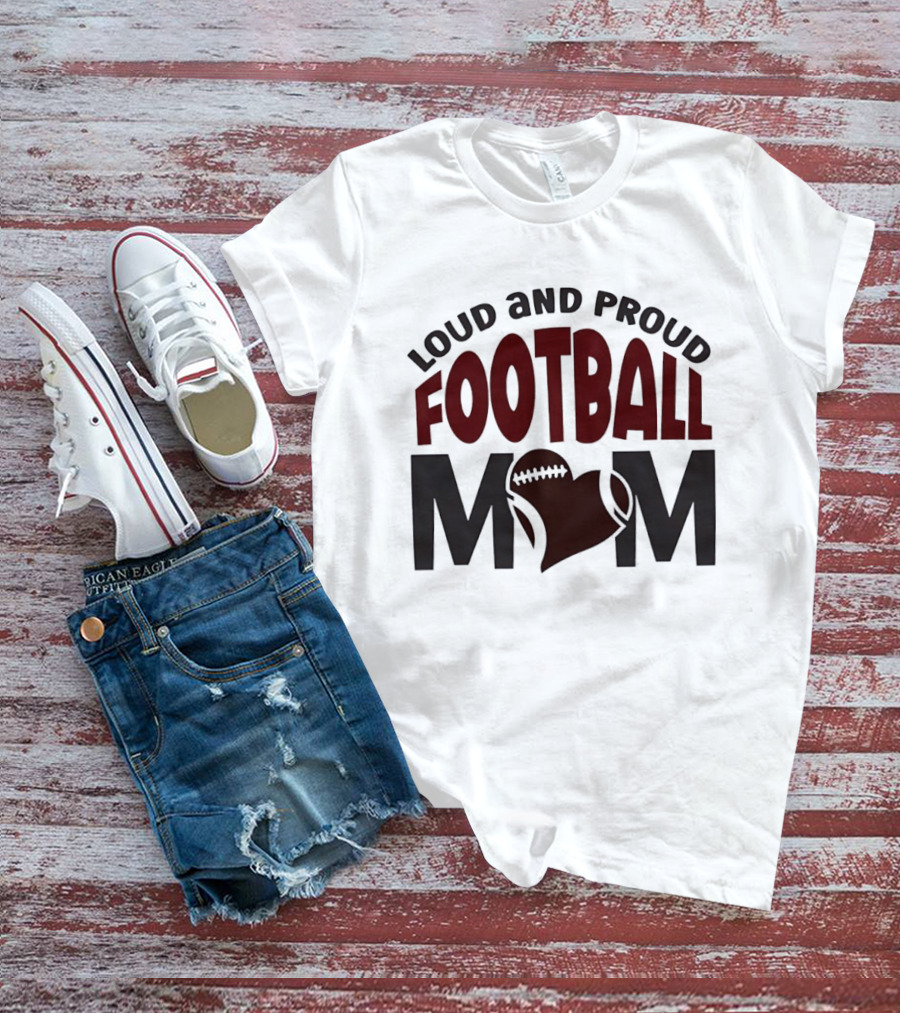 Loud And Proud Football Mom Heart T-Shirt