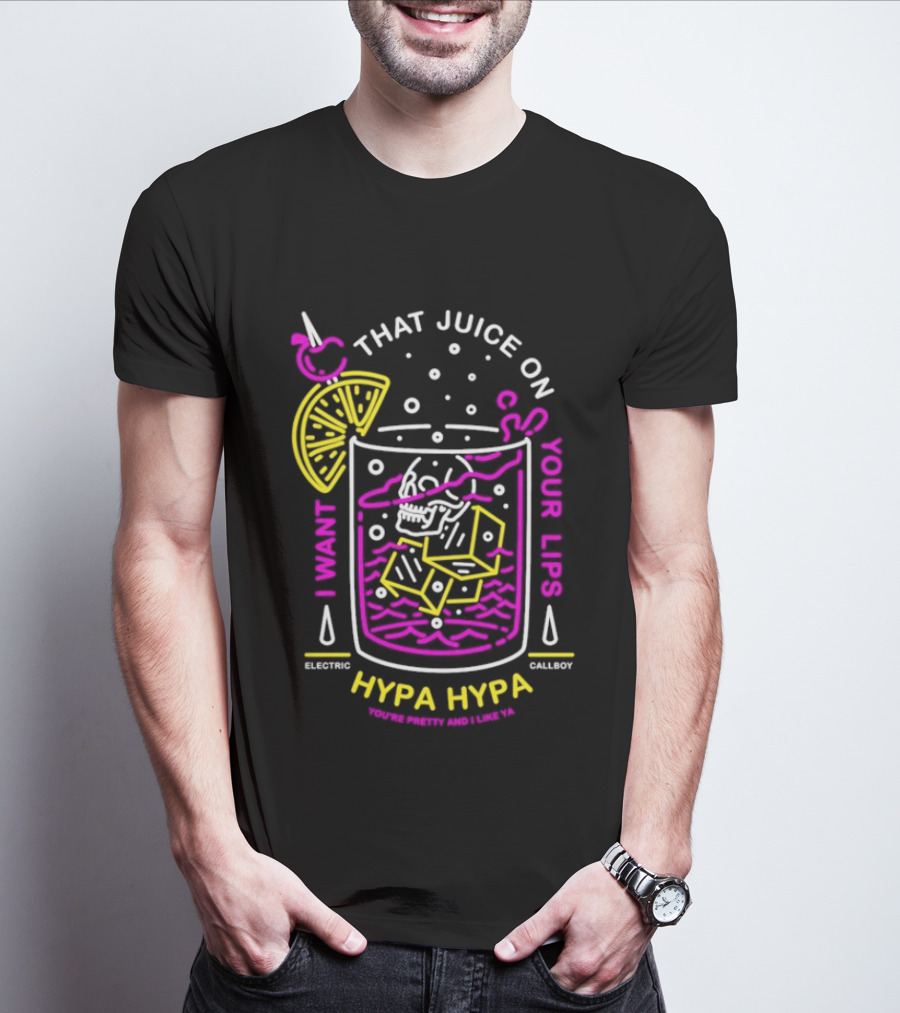 Electric Callboy Hypa Hypa That Juice On Your Lips Drink Humor T-Shirt