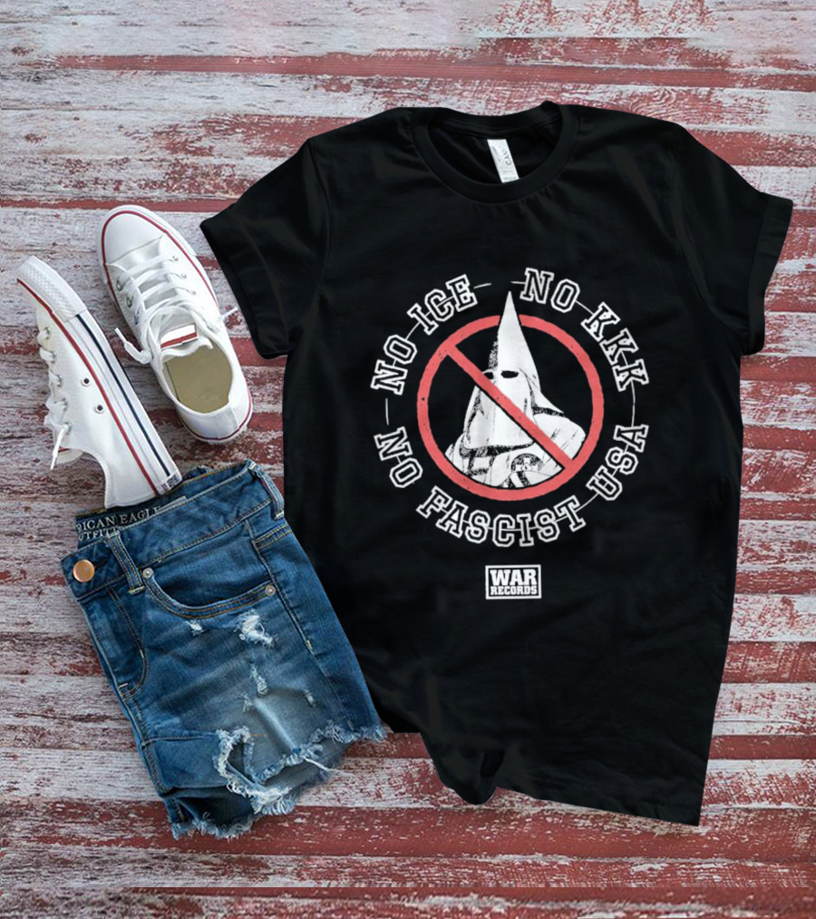 No Ice No KKK No Fascist USA War Protest T-Shirt