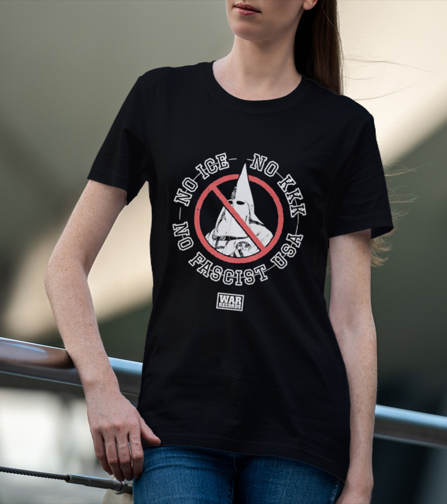 No Ice No KKK No Fascist USA War Protest T-Shirt