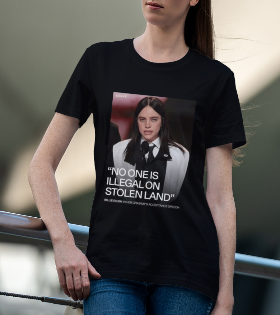 Billie Eilish Grammy Speech No One Is Illegal On Stolen Land T-Shirt