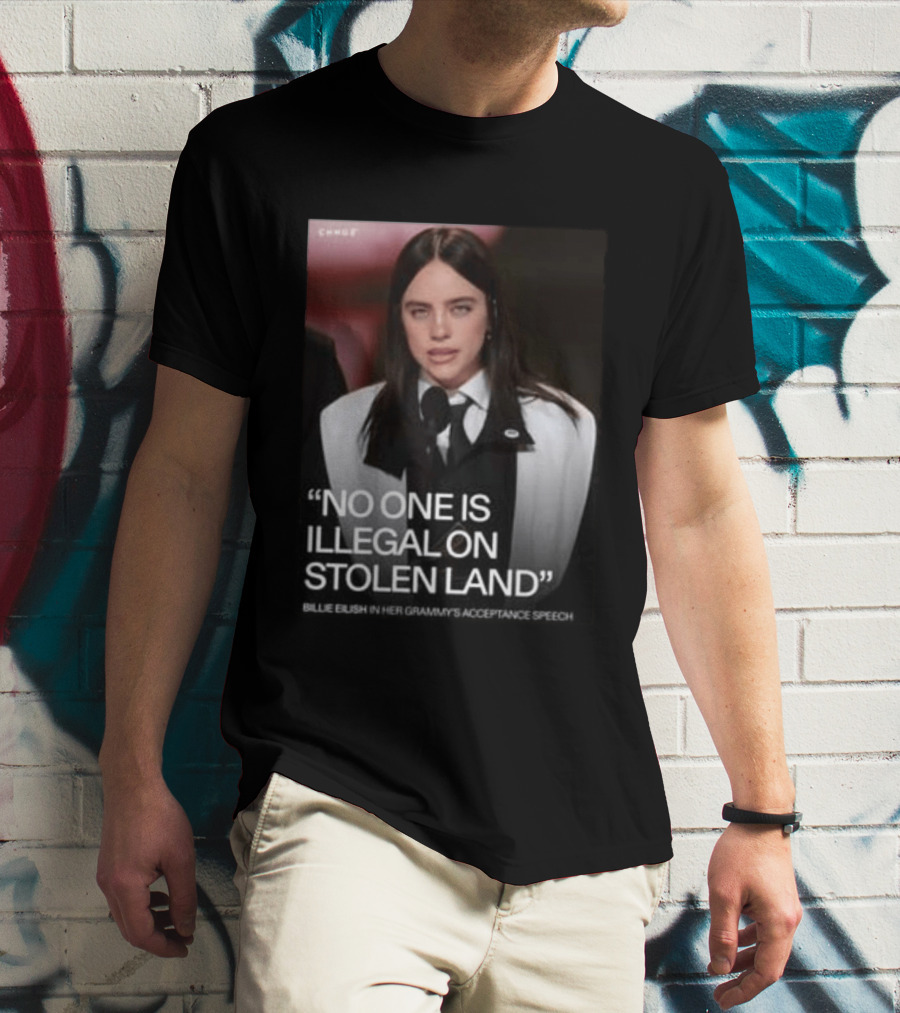 Billie Eilish Grammy Speech No One Is Illegal On Stolen Land T-Shirt