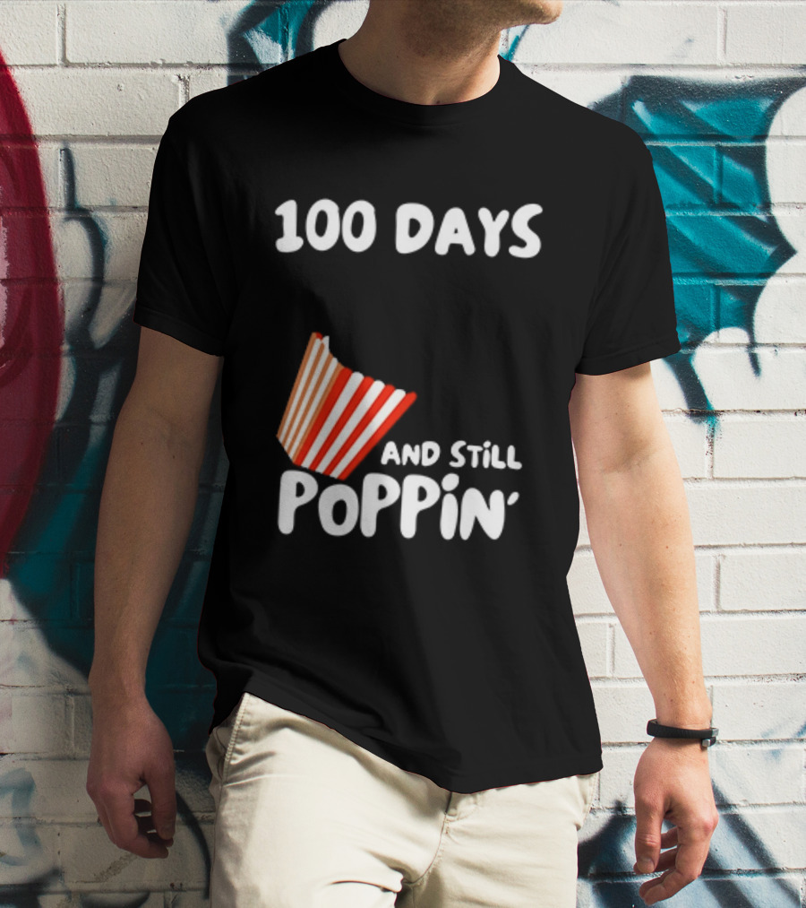 100 Days Of School And Still Poppin' Popcorn Fun Celebration T-Shirt