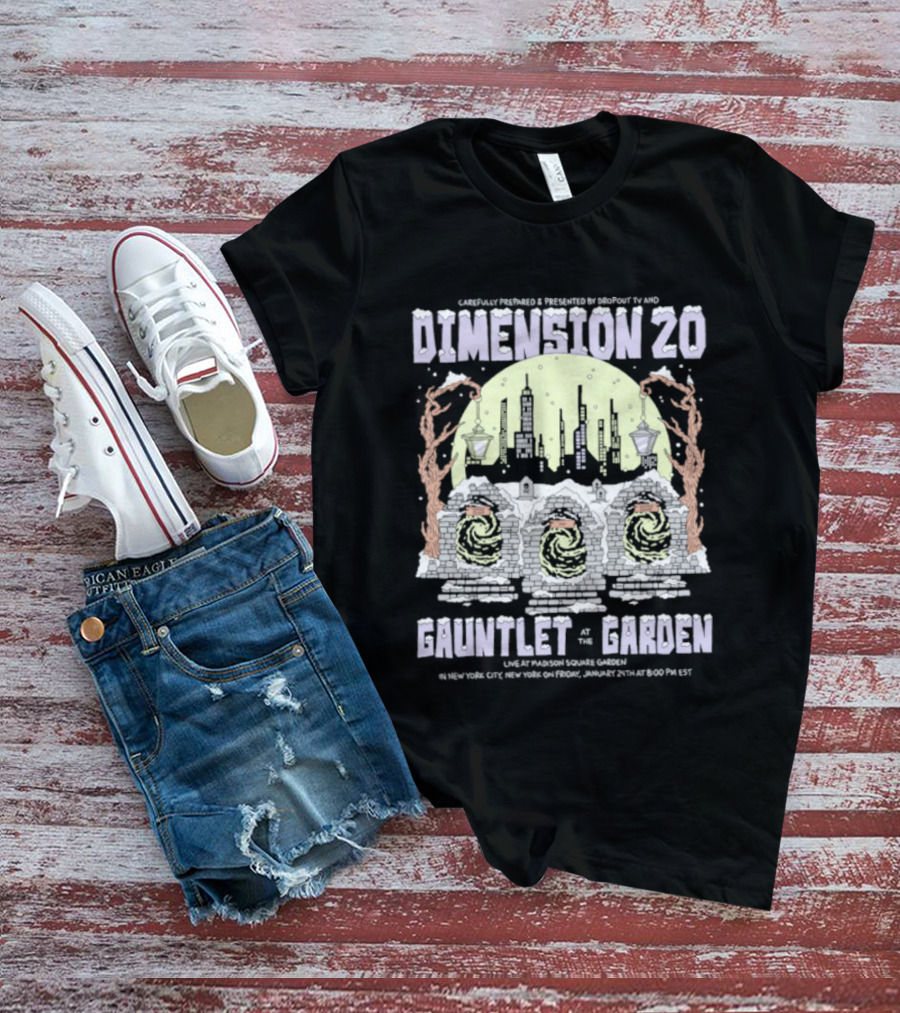 Carefully Prepared By Dropout TV Dimension 20 Gauntlet At The Garden SummerStage August 20 NYC T-Shirt