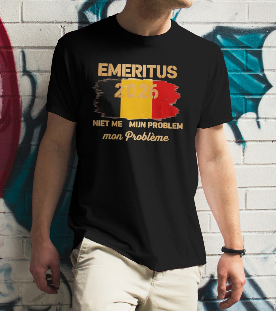 Emeritus 2026 Niet Meer Mijn Probleem Mon Problème Flag Belgium T-Shirt