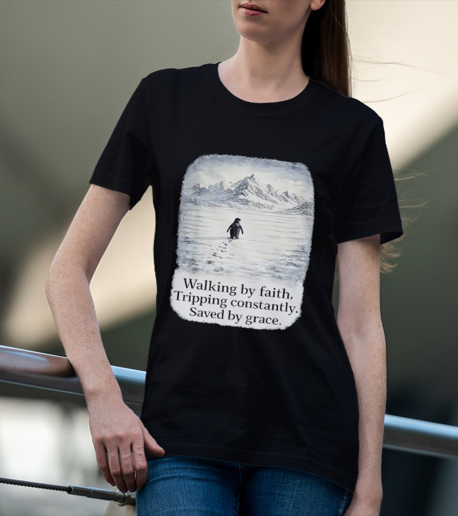 Walking By Faith Tripping Constantly Saved By Grace Penguin In Snowy Mountain Landscape T-Shirt