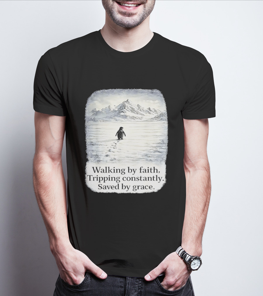 Walking By Faith Tripping Constantly Saved By Grace Penguin In Snowy Mountain Landscape T-Shirt