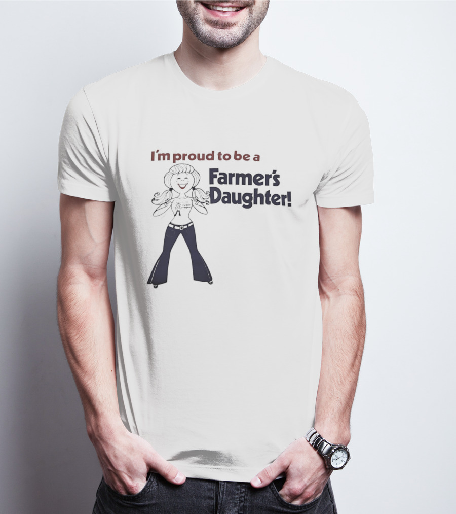 I'm Proud To Be A Farmer's Daughter T-Shirt