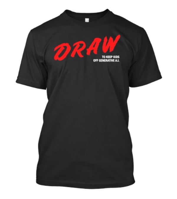 Daron Nefcy Draw To Keep Off Generative AI T-Shirt