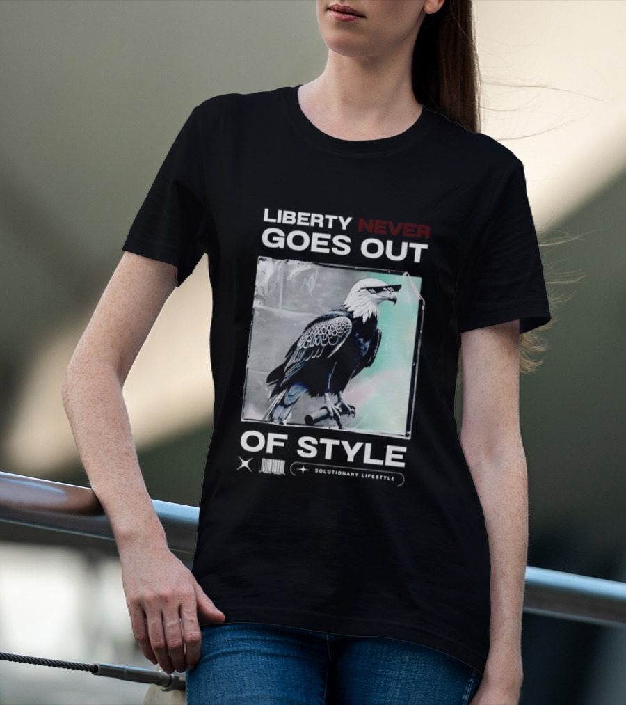 Eagle Liberty Never Goes Out Of T-Shirt