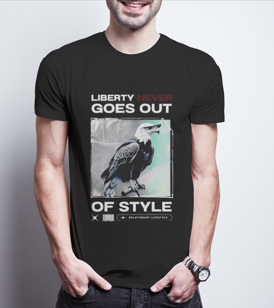 Eagle Liberty Never Goes Out Of T-Shirt