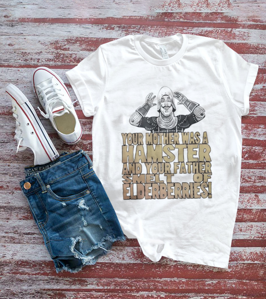 Monty Python Your Mother Was A Hamster And Your Father Smelt Of Elderberries T-Shirt