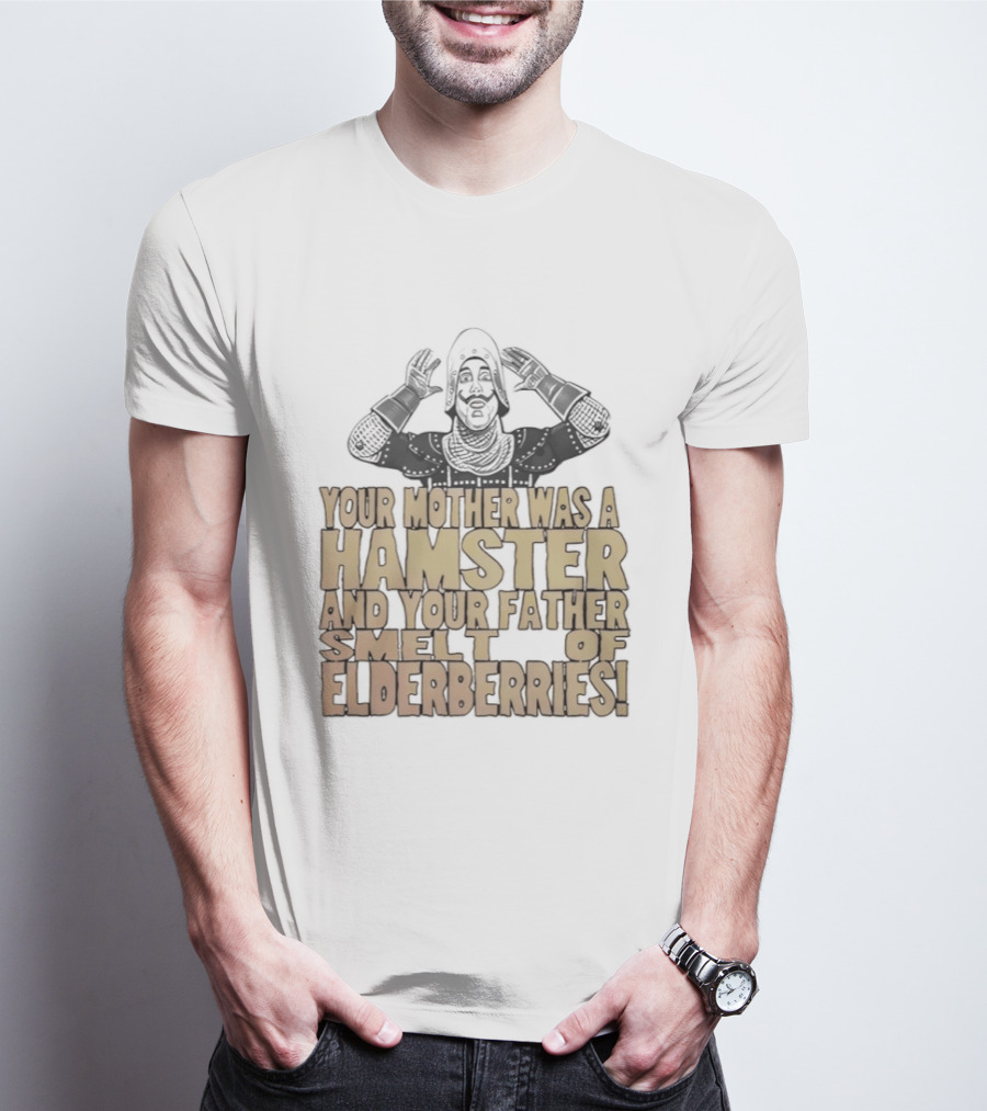 Monty Python Your Mother Was A Hamster And Your Father Smelt Of Elderberries T-Shirt
