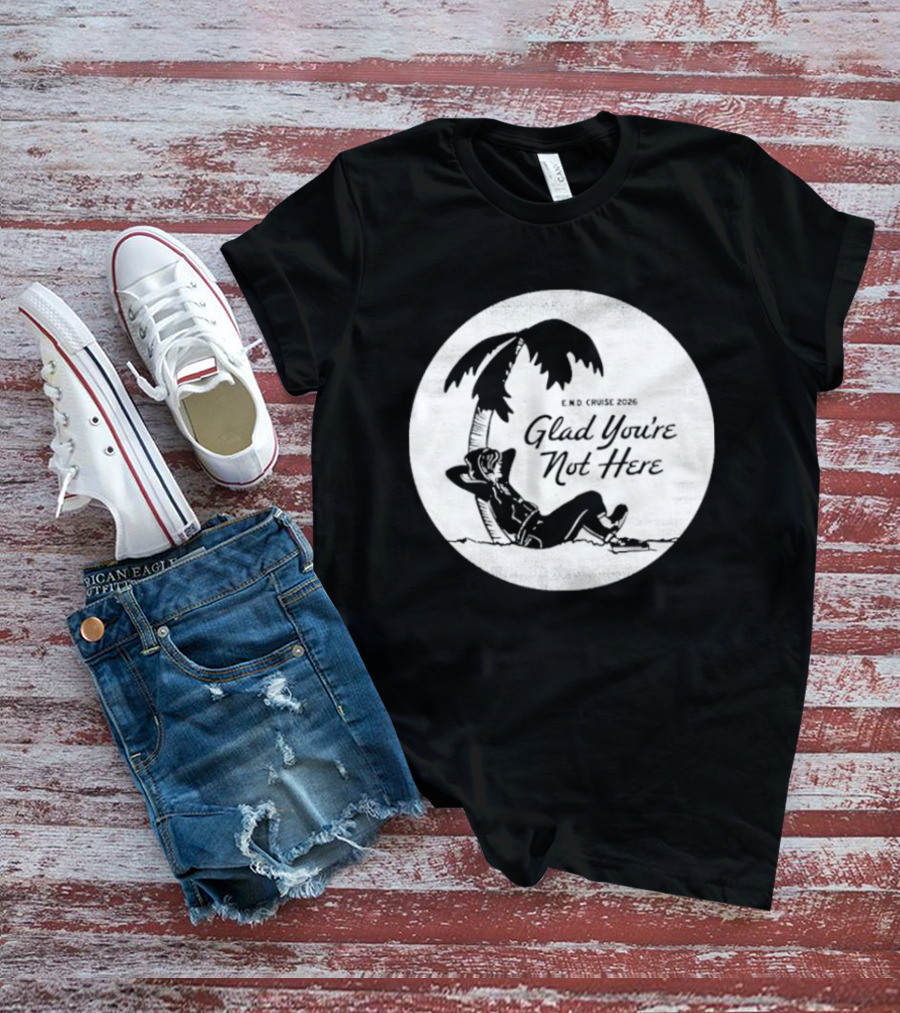 Glad You're Not Here Emo's Not Dead Cruise Palm Tree Relaxation T-Shirt