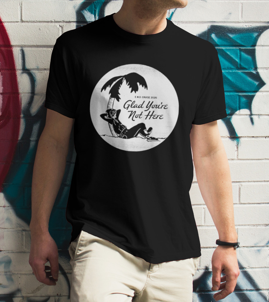 Glad You're Not Here Emo's Not Dead Cruise Palm Tree Relaxation T-Shirt