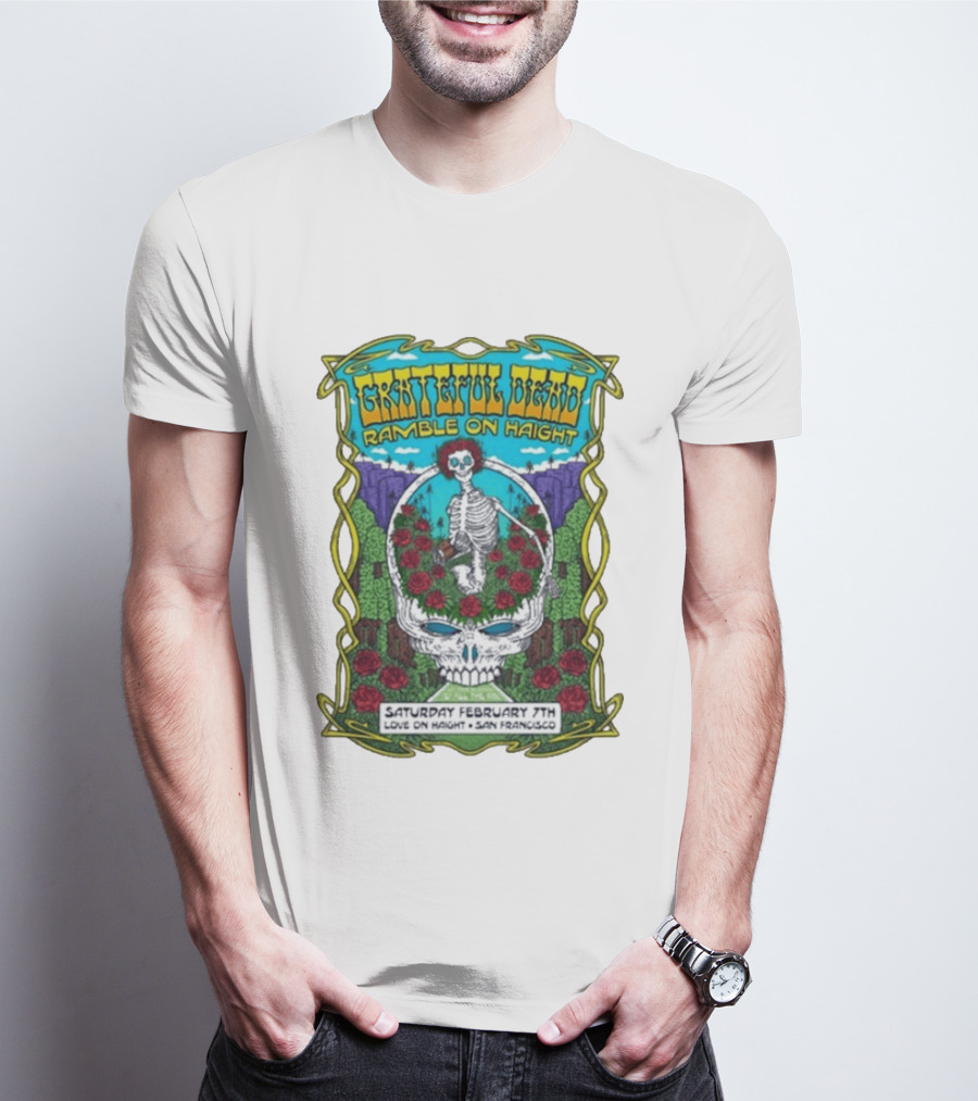 Grateful Dead Ramble On Haight Love On Haight San Francisco February 7 Skeleton Roses T-Shirt