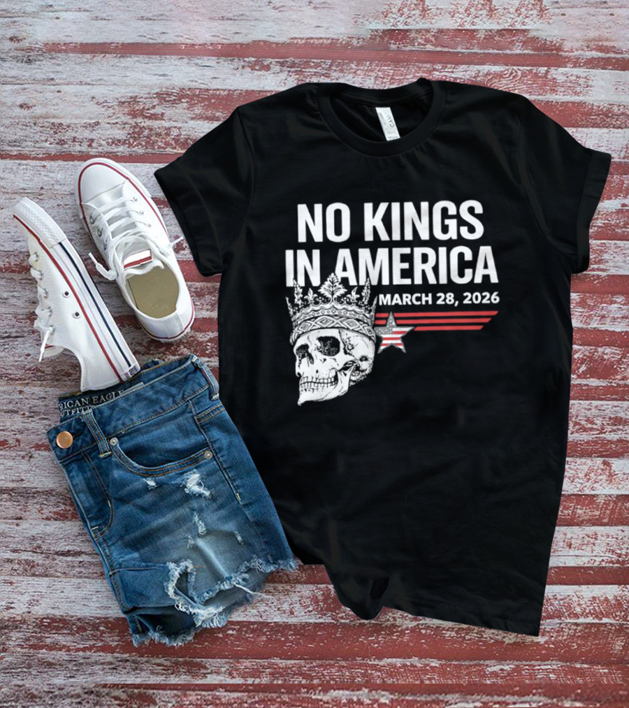No Kings In America Skull With Crown March 28 2026 T-Shirt