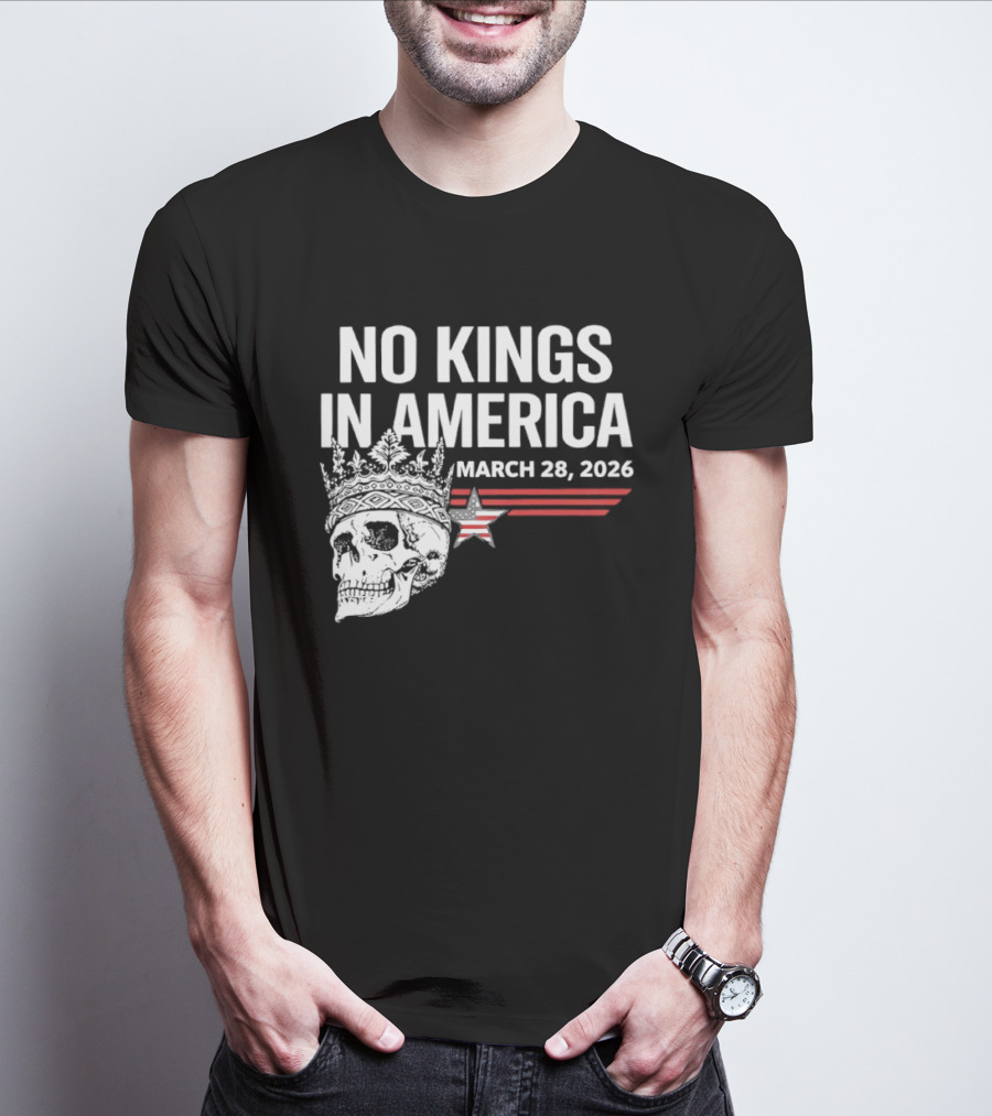 No Kings In America Skull With Crown March 28 2026 T-Shirt