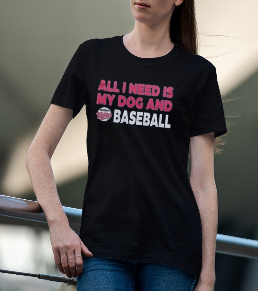 Minnesota Twins All I Need Is My Dog And Baseball T-Shirt