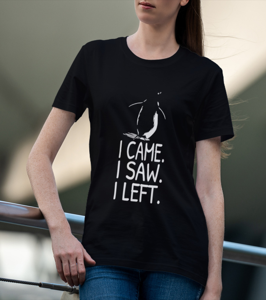 Nihilist Penguin I Came I Saw I Left T-Shirt