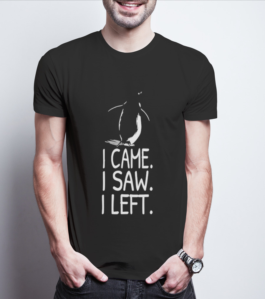 Nihilist Penguin I Came I Saw I Left T-Shirt