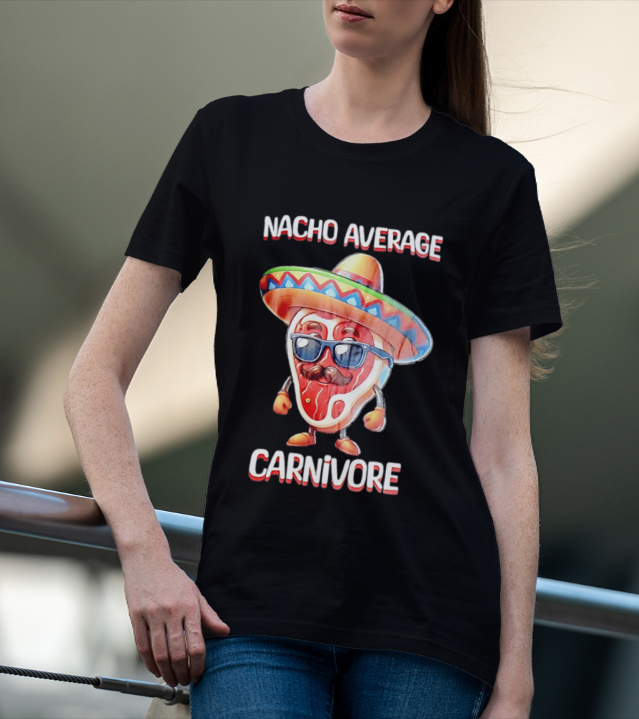 Nacho Average Carnivore Cinco De Mayo Sombrero Mustache Sunglasses Fiesta T-Shirt