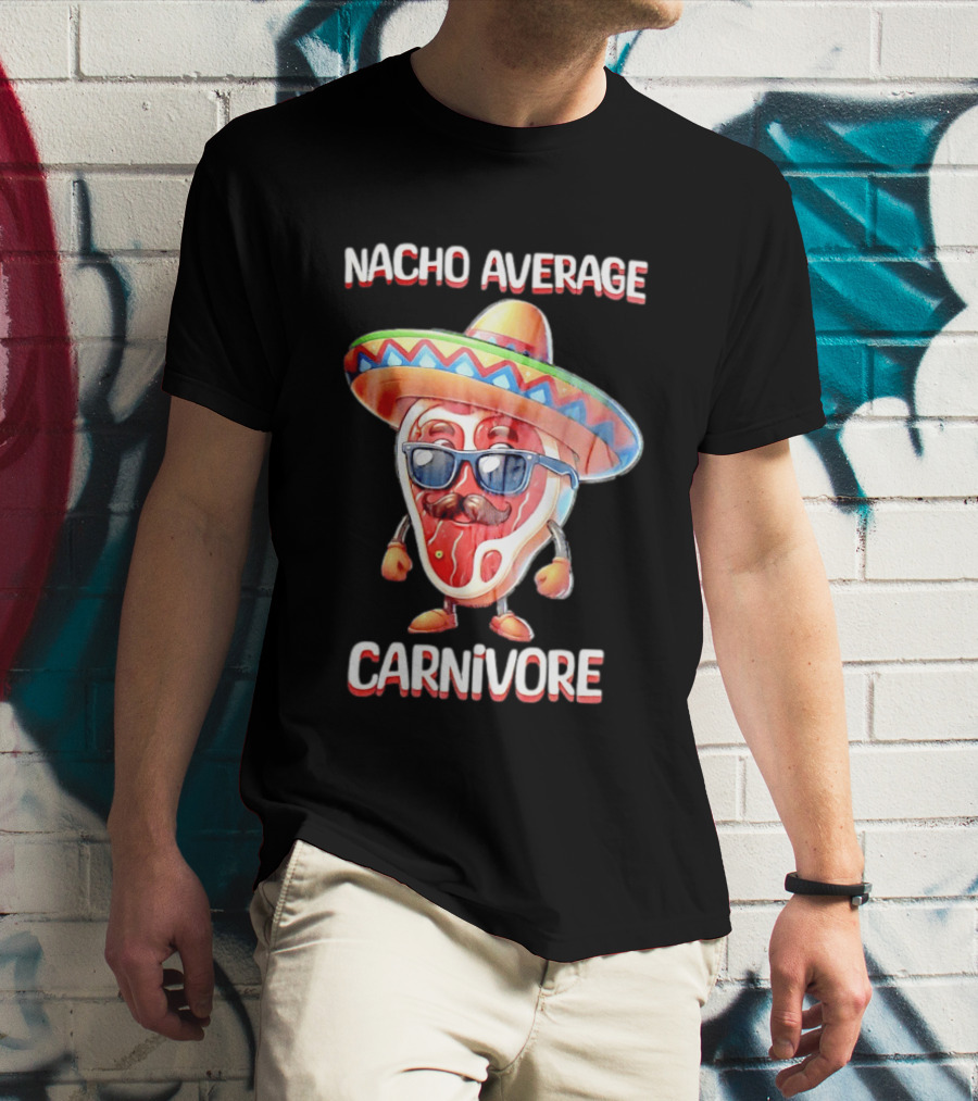 Nacho Average Carnivore Cinco De Mayo Sombrero Mustache Sunglasses Fiesta T-Shirt