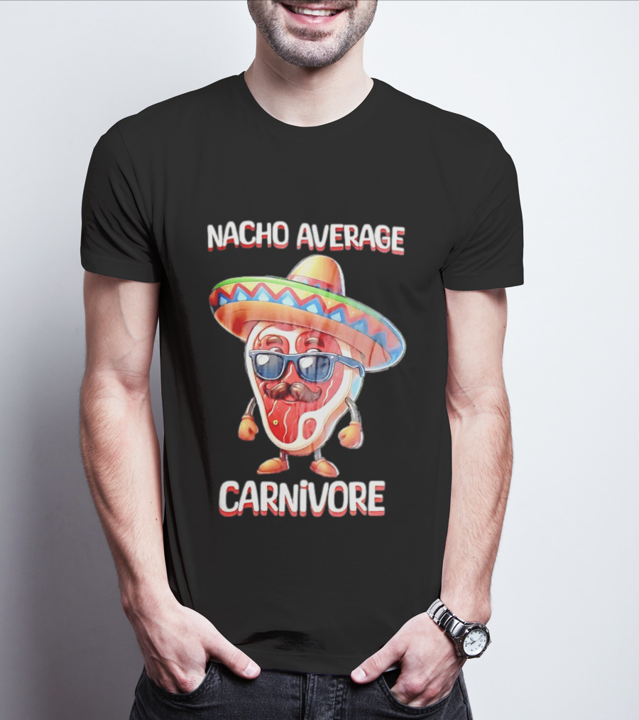 Nacho Average Carnivore Cinco De Mayo Sombrero Mustache Sunglasses Fiesta T-Shirt