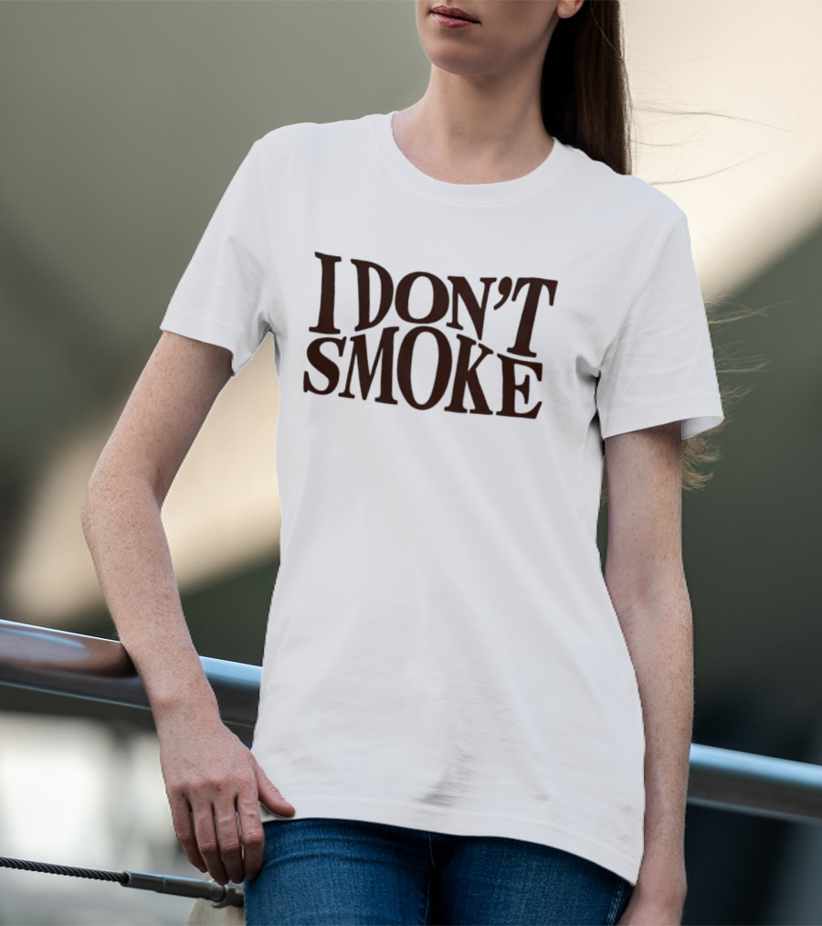 I Don't Smoke T-Shirt