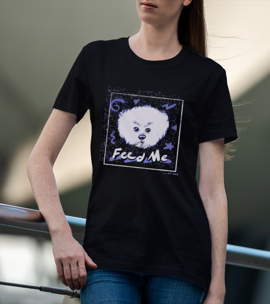 Feed Me Fluffy White Dog T-Shirt