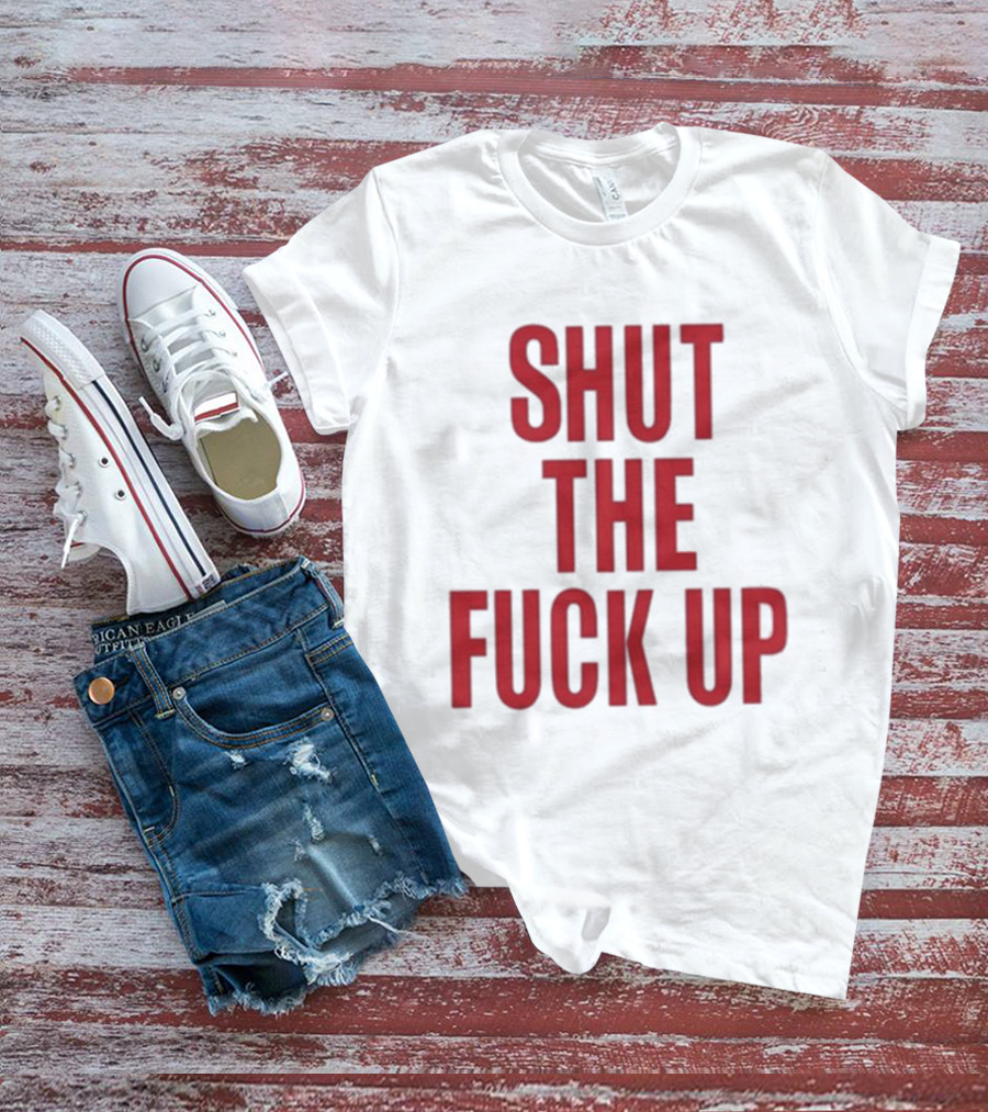 SHUT THE FUCK UP Arika T-Shirt