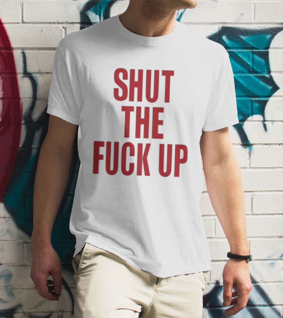 SHUT THE FUCK UP Arika T-Shirt