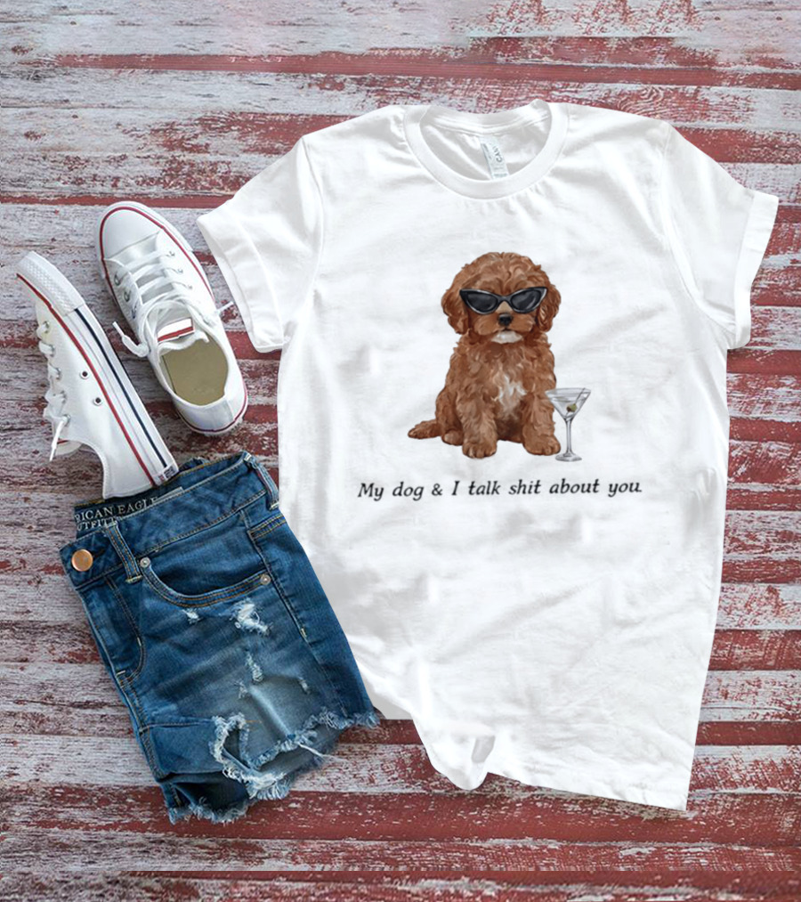 Poodle Wearing Glasses My Dog And I Talk Shit About You T-Shirt