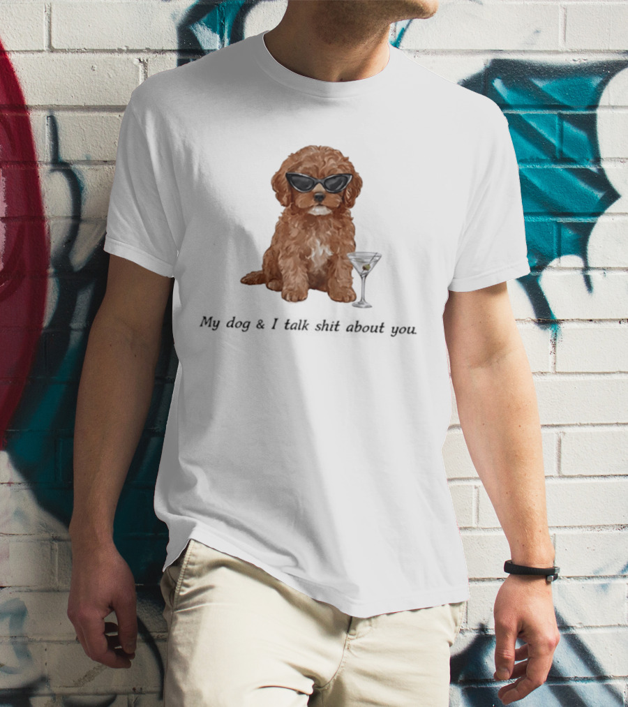 Poodle Wearing Glasses My Dog And I Talk Shit About You T-Shirt