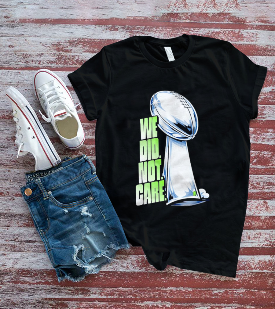 Seattle Champs We Did Not Care Trophy Football T-Shirt