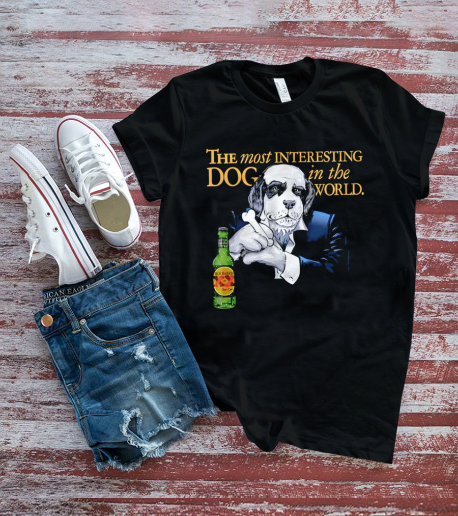The Most Interesting Dog Beer Bottle World T-Shirt