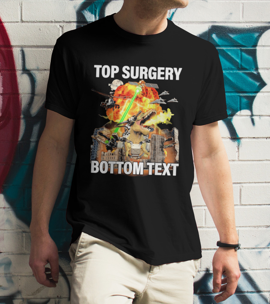 Top Surgery Bottom Text Dinosaur Explosion Helicopters Laser Beams T-Shirt