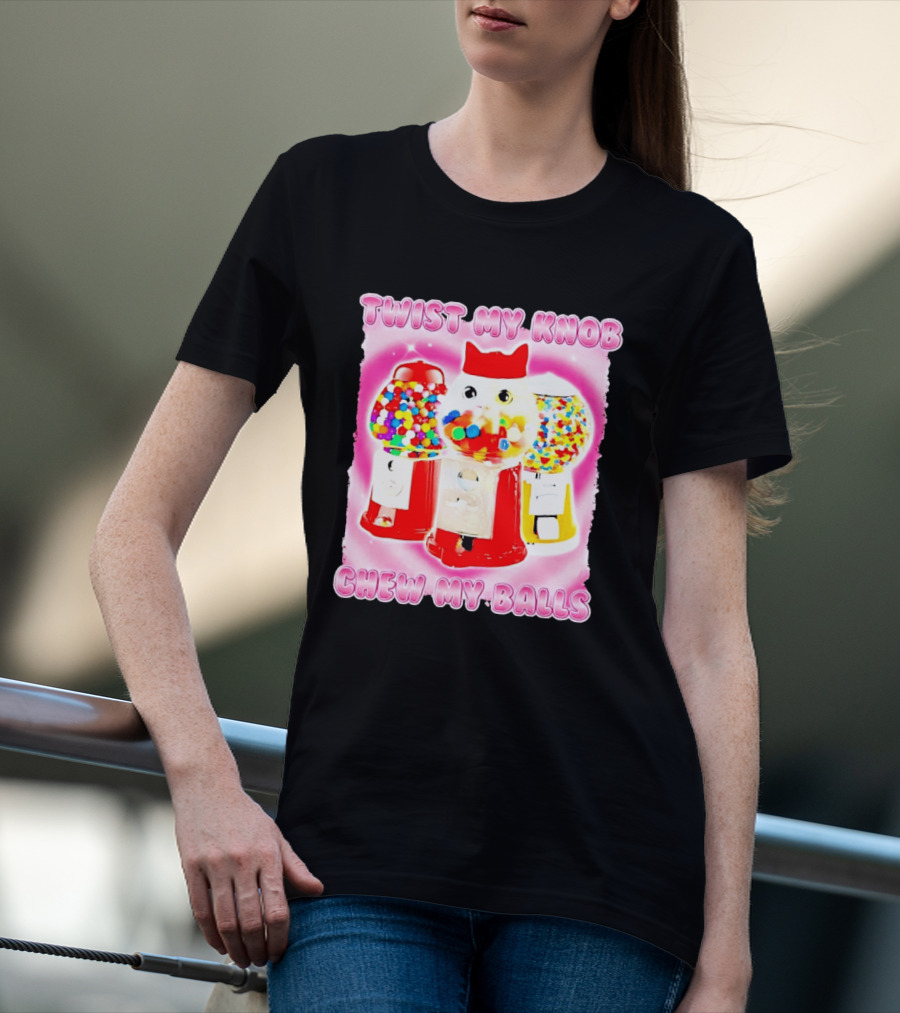 Twist My Knob Chew My Balls Cat Gumball Machine Humor T-Shirt