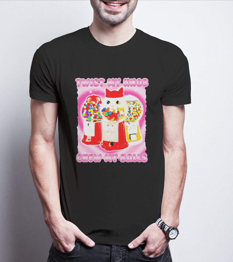 Twist My Knob Chew My Balls Cat Gumball Machine Humor T-Shirt