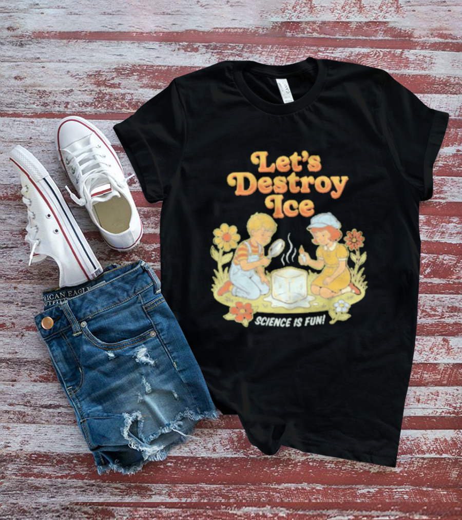 Let's Destroy Ice Science Is Fun Kids Experiment Flowers T-Shirt