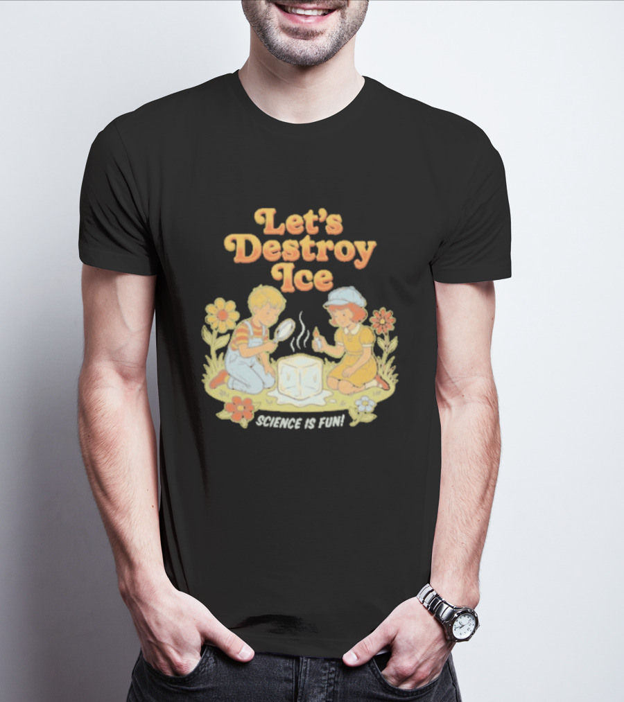 Let's Destroy Ice Science Is Fun Kids Experiment Flowers T-Shirt
