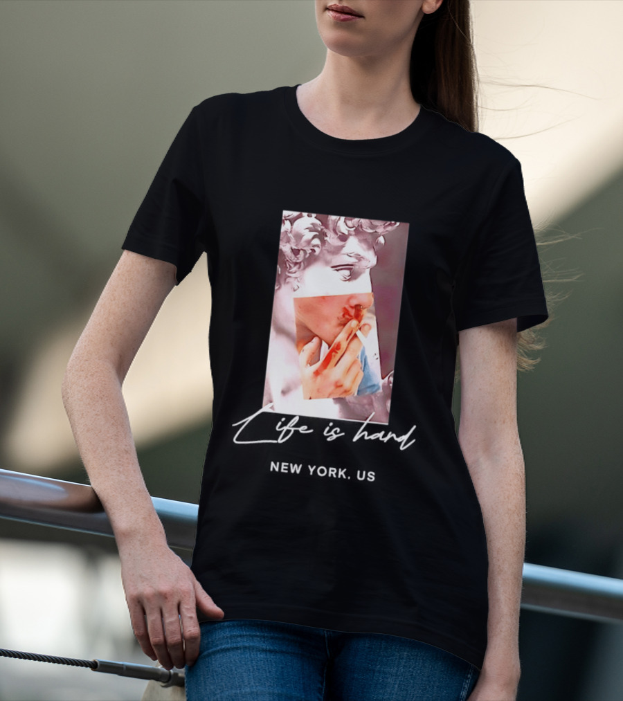 Life Is Hard New York US David Sculpture Smoking T-Shirt