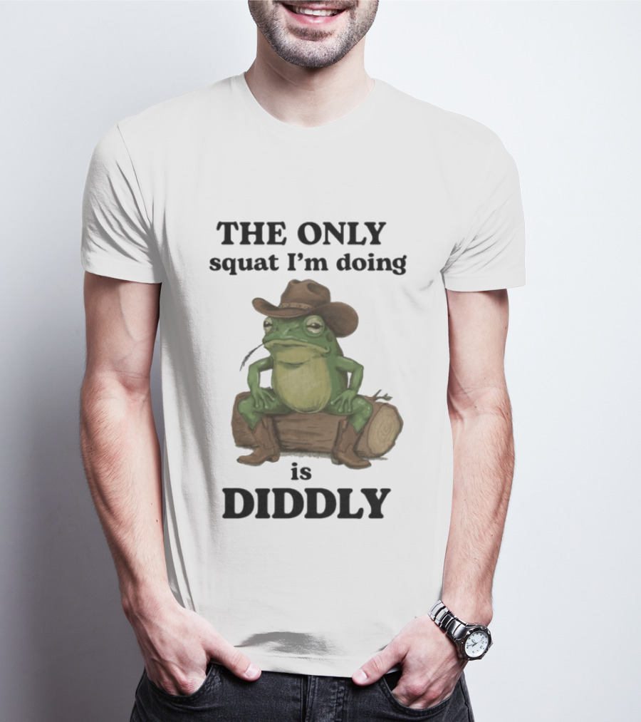 The Only Squat I'm Doing Is Diddly Cowboy Frog Humor T-Shirt