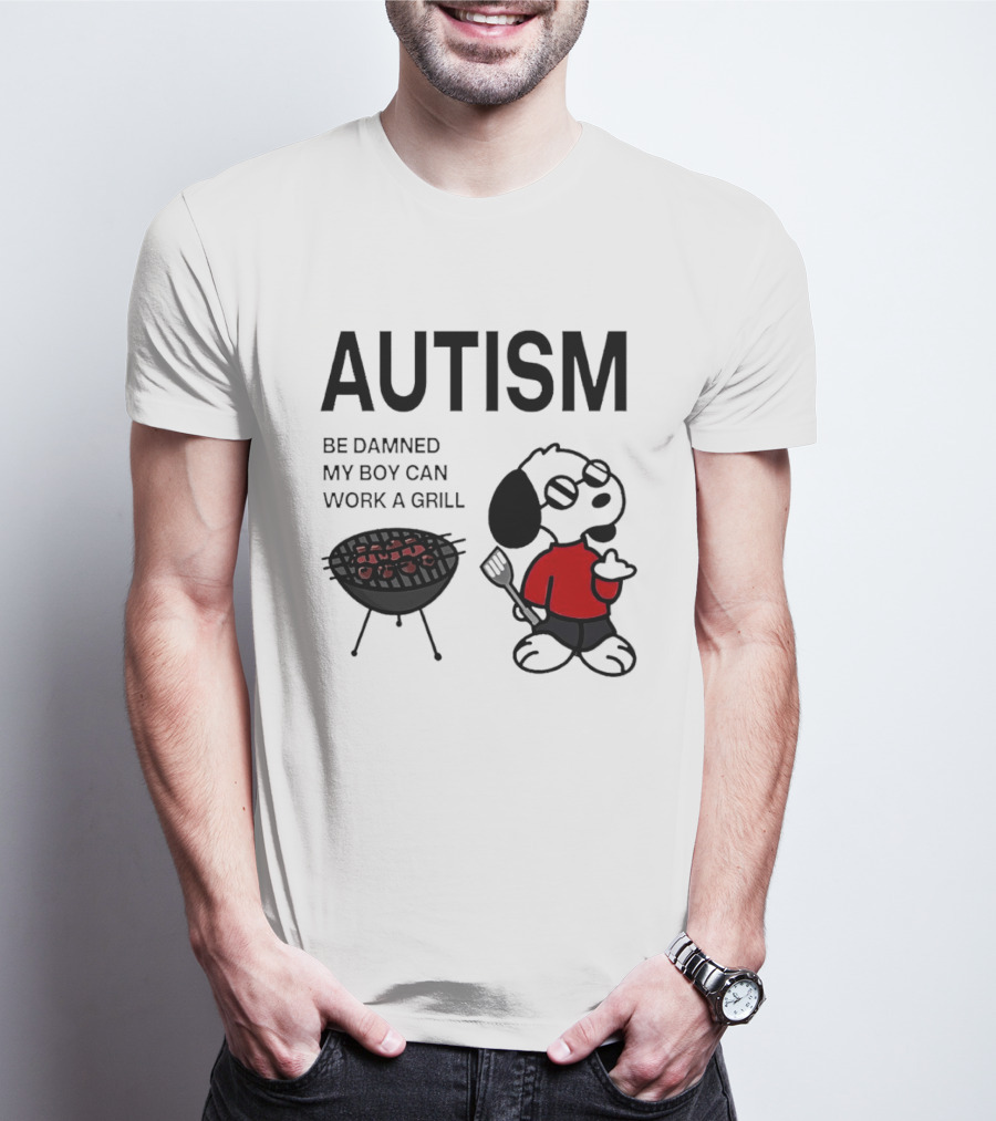 Autism Be Damned My Boy Can Work A Grill Snoopy Cooking BBQ T-Shirt