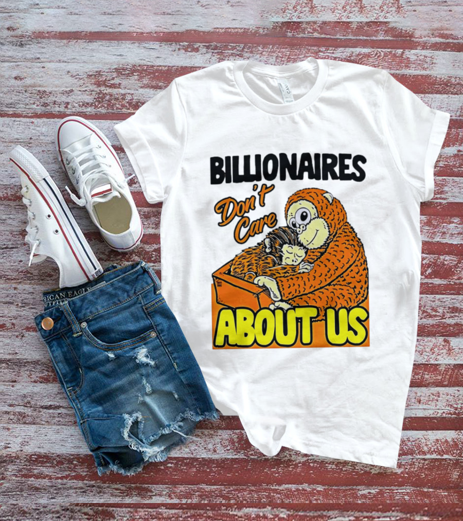 Billionaires Don't Care About Us Mother And Baby Monkey Hugging T-Shirt