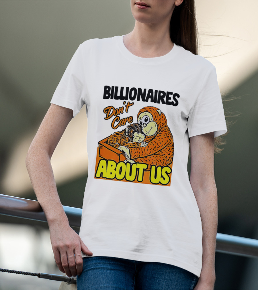 Billionaires Don't Care About Us Mother And Baby Monkey Hugging T-Shirt