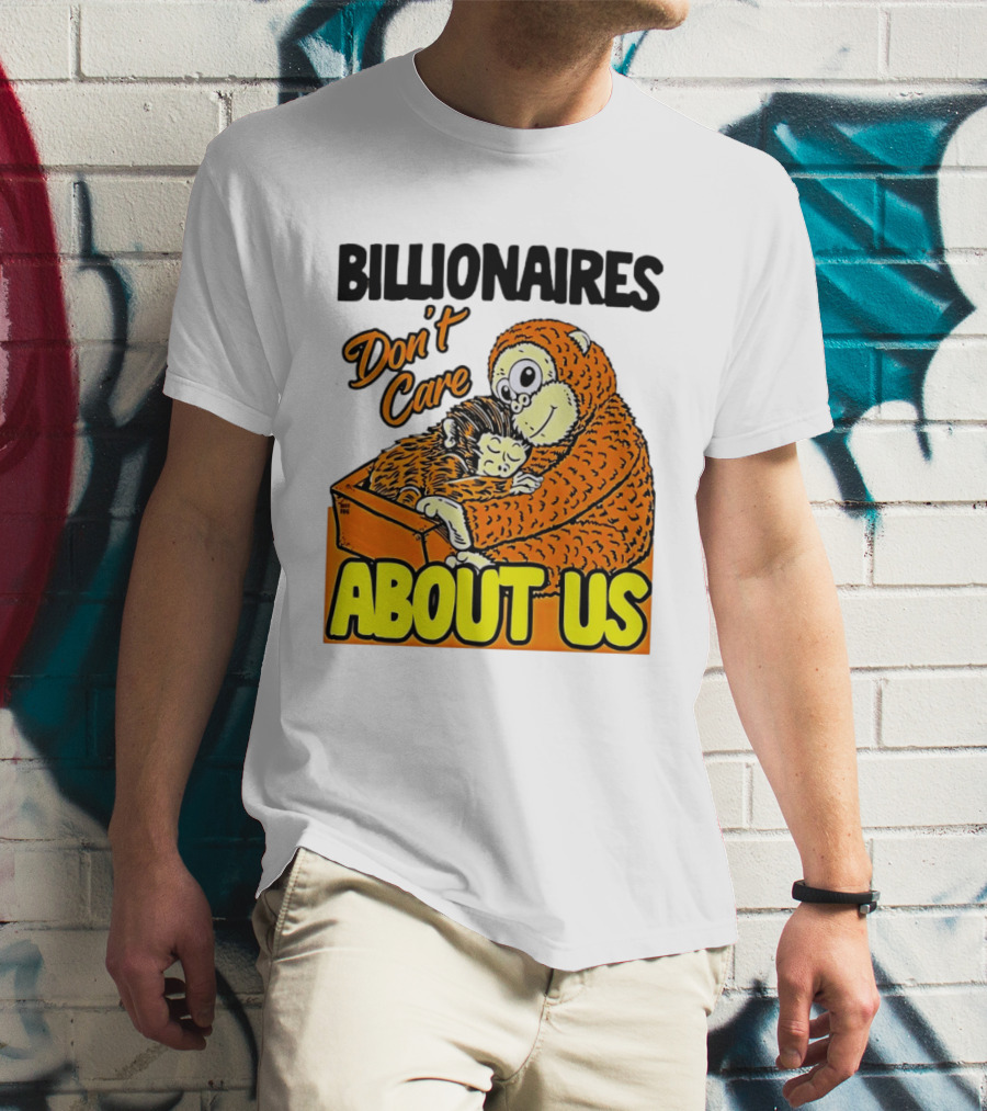 Billionaires Don't Care About Us Mother And Baby Monkey Hugging T-Shirt